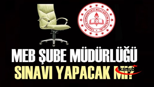 MEB şube müdürü normlarını güncelleyerek yeni bir sınav yapacak mı?