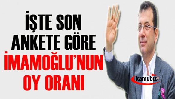 AREA Araştırma Ekrem İmamoğlu'nun son oy oranını açıkladı