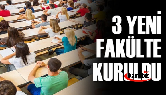 Üniversitelerde 3 yeni fakülte kuruldu, 2 fakülte kapatıldı