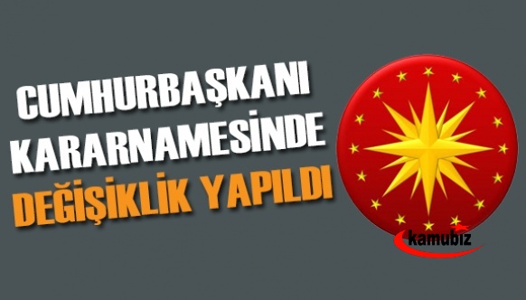 Cumhurbaşkanlığı Kararnamesinde Değişiklik Yapıldı