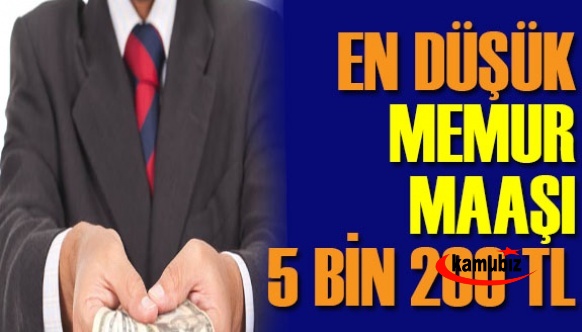 En düşük memur maaşı 5 bin 200 TL