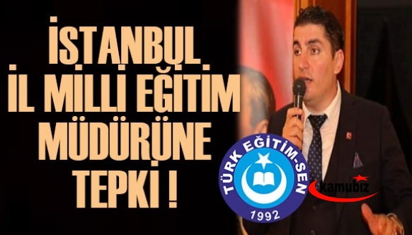 TES Başkanından İstanbul İl Milli Eğitim Müdürüne Tepki!