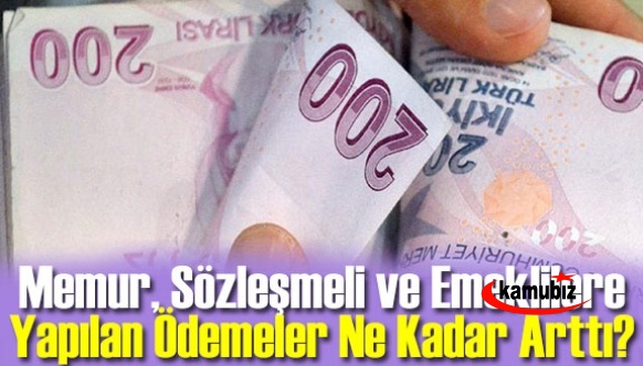 Memur, sözleşmeli ve emeklilere yapılan ödemeler ne kadar arttı?