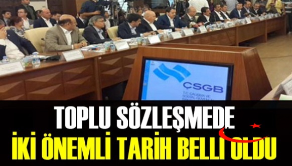 6. dönem toplu sözleşmede iki önemli tarih belli oldu