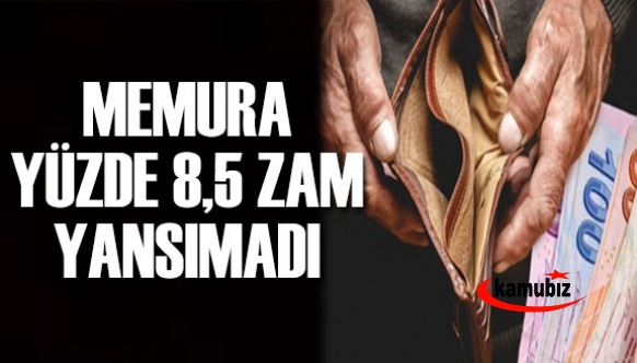 Memur Maaşlarına Yüzde 8,45 Zam Yansımadı! Çünkü...