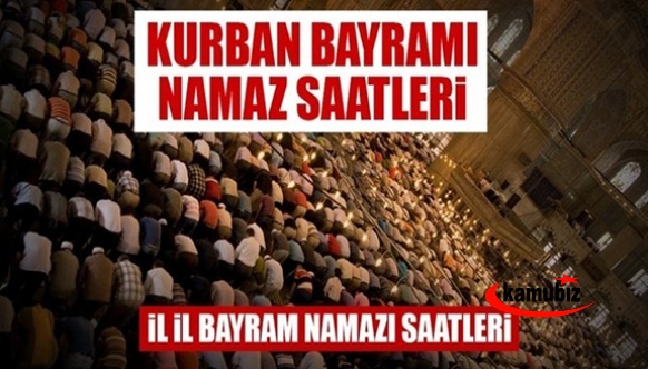 Kurban Bayramı namazı 2021 saat kaçta? İşte Diyanet il il bayram namaz vakitleri