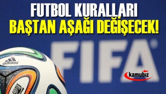 FIFA, futbol kurallarında 5 önemli değişikliğe gidiliyor