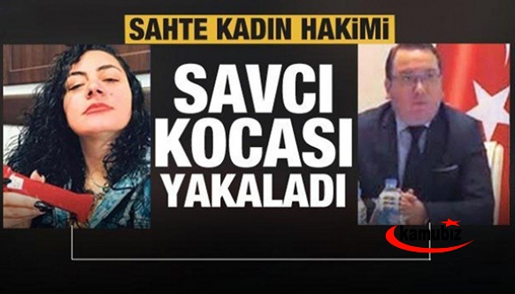 Sahte hâkim, savcı kocasını da kandırdı