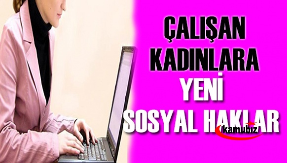 Devletten çalışan kadınlara yeni sosyal haklar