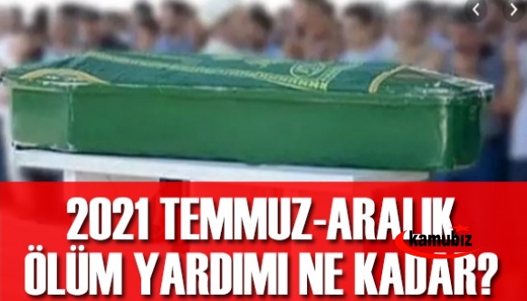 2021 Temmuz Aralık Dönemi Ölüm Yardımı Ödeneği Ne Kadar?