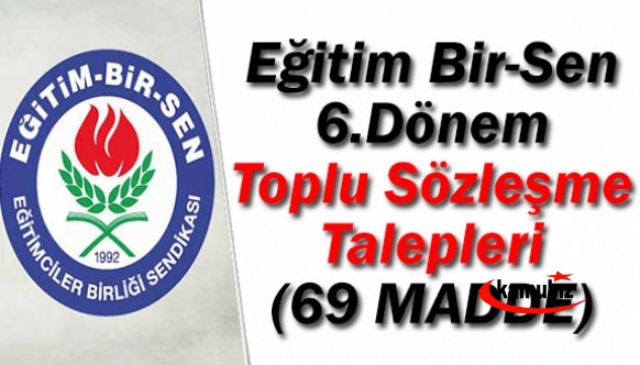 Eğitim Bir Sen 6. dönem toplu sözleşme talepleri tam metni (69 Madde)