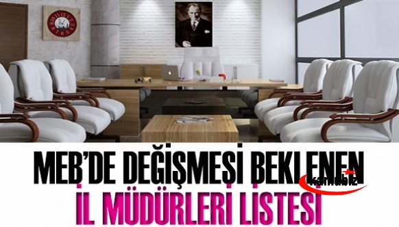 MEB'de değişmesi beklenen il müdürleri listesi