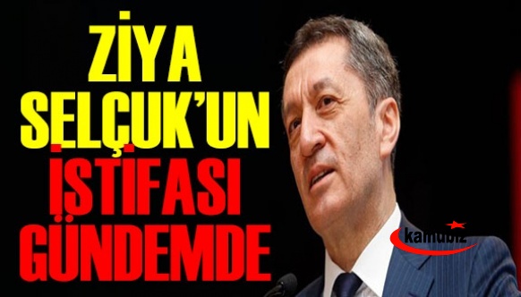 Bakan Ziya Selçuk'un istifası gündemde!