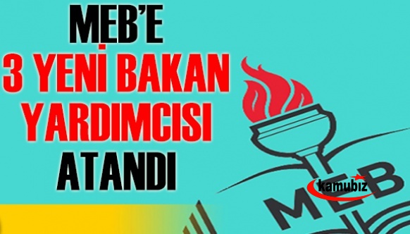 MEB'de 3 yeni bakan yardımcısı ataması Resmi Gazetede