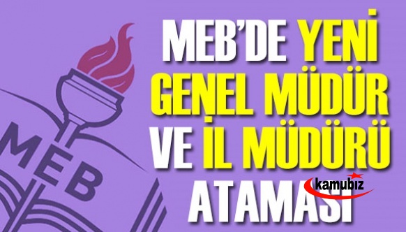 MEB'de Yeni Personel Genel Müdürü ve İl Müdürü Ataması