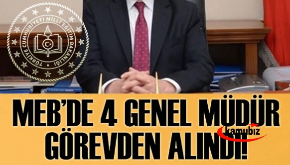 MEB'de deprem! 4 genel müdür görevden alındı! İşte yeni atanan genel müdürlerin isimleri