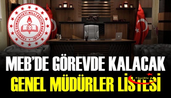 MEB'de görevden alınmayacak genel müdürler listesi belli oldu