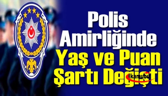 Polis amirliğine başvuruda yaş ve puan şartı değişti