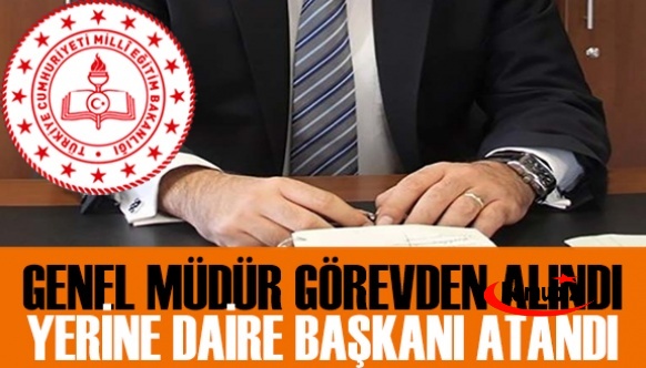 MEB'de genel müdür görevden alındı! Yerine daire başkanı atandı