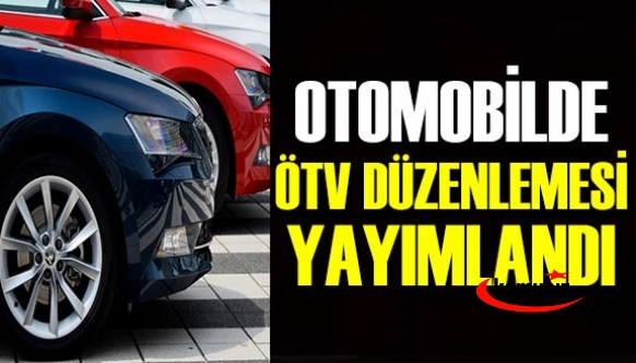 Otomobilde beklenen ÖTV düzenlemesi resmi gazetede yayımlandı! İşte değişen otomotiv ötv matrah oranları