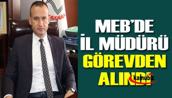 MEB İl Müdürü Mehmet Faruk Tekin görevden alındı