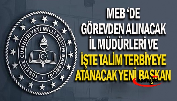 İşte MEB'de görevden alınacak il müdürleri ve TTKB Başkanlığına atanacak isim.