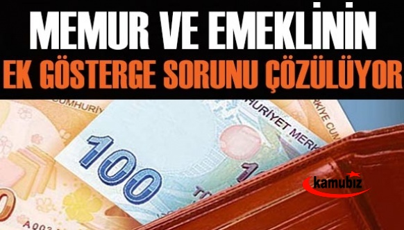 Memur ve emeklilerin ek gösterge sorunu çözülüyor