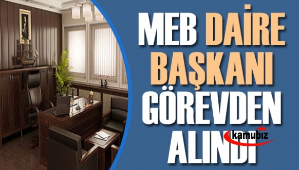 MEB Personel Genel Müdürlüğü Daire Başkanını Görevden Aldı