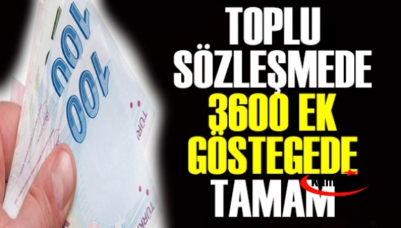 Toplu Sözleşmede 3600 Ek Göstergede Uzlaşma Tamam