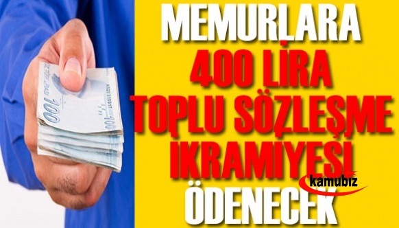 Hangi memurlar 400 lira toplu sözleşme ikramiyesinden yararlanacak?