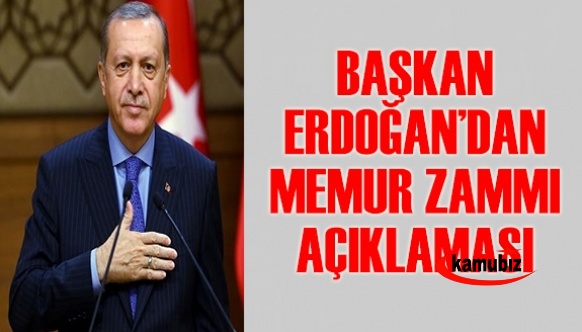 Cumhurbaşkanı Erdoğan'dan memur zammı açıklaması