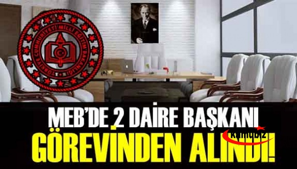 MEB'de 2 daire başkanı daha görevden alındı