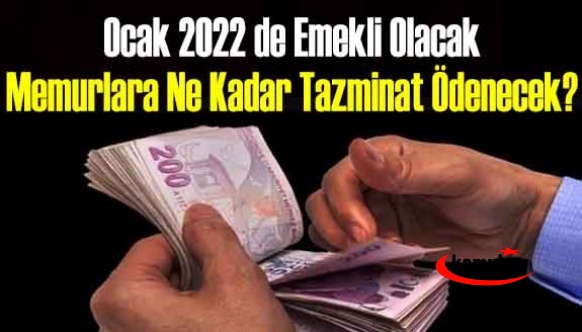 Ocak 2022 de emekli olacak kamu personeline ödenecek tazminat tutarı belli oldu