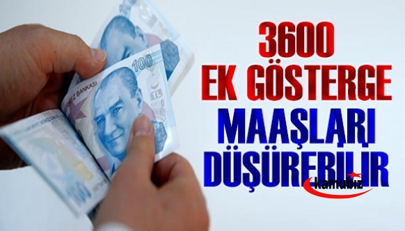 3600 ek gösterge tuzağı maaşları düşürebilir