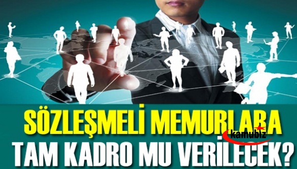 Sözleşmeli Personele Tam Kadro mu Verilecek?