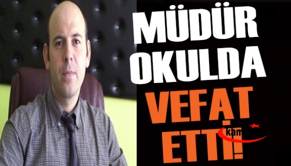 Toplantıda kalp krizi geçiren okul müdürü vefat etti