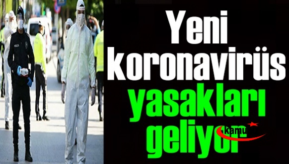 Yeni koronavirüs yasakları geliyor