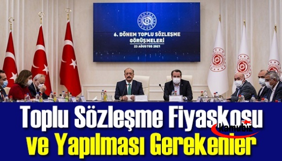 Toplu Sözleşme Fiyaskosu ve Yapılması Gerekenler