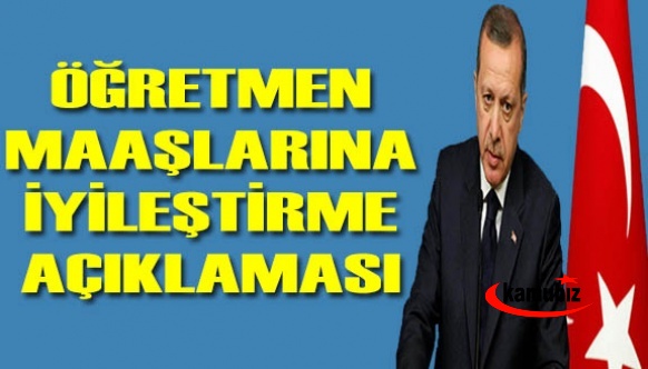 Cumhurbaşkanından öğretmen maaşlarını iyileştirme açıklaması