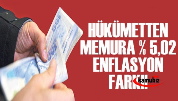 Hükümetten memura % 5,02 enflasyon farkı!