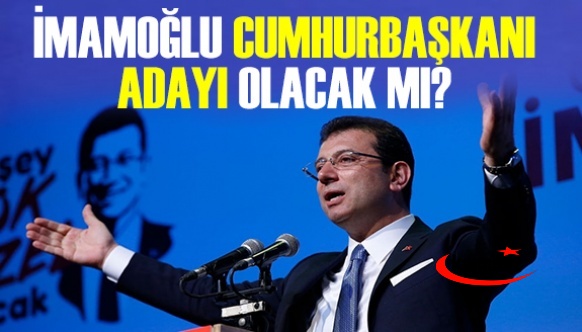 Ekrem İmamoğlu'ndan 'cumhurbaşkanlığı' adaylığı açıklaması