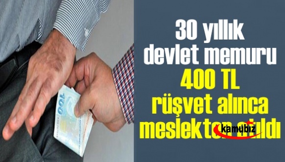 30 yıllık devlet memuru 400 TL rüşvet alınca meslekten atıldı