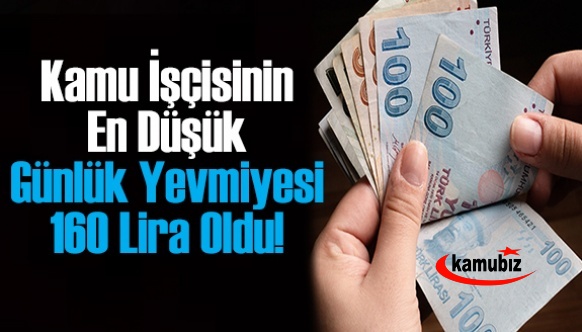 Kamu İşçisinin En Düşük Günlük Yevmiyesi 160 Lira Oldu!