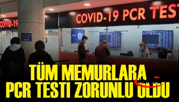 Tüm memurlara zorunlu PCR testi hakkında karar