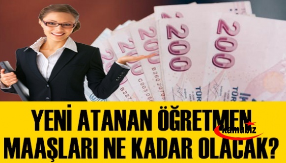 Eylül 2021'de yeni göreve atanan öğretmen maaşı ne kadar olacak?