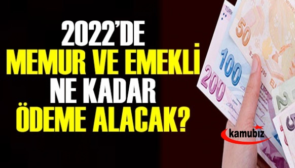 2022'de memur, sözleşmeli ve emeklilere ne kadar ödeme yapılacağı açıklandı?