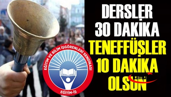 Eğitim İş Sendikası dersler 30 dakika, teneffüsler 10 dakika olsun istedi