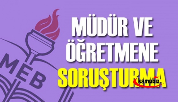 Valilik müdür ve öğretmene soruşturma açtı