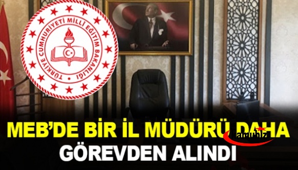 MEB İl Milli Eğitim Müdürünü Görevden Aldı