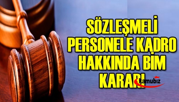 Sözleşmeli personeline kadroda emsal BİM kararı